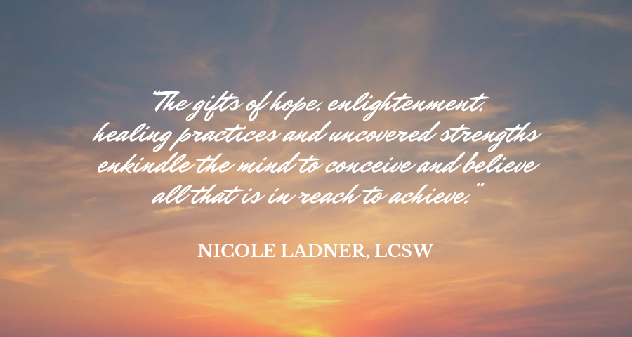 “The gifts of hope, enlightenment,healing practices and uncovered strengthsenkindle the mind to conceive and believeall that is in reach to achieve.”